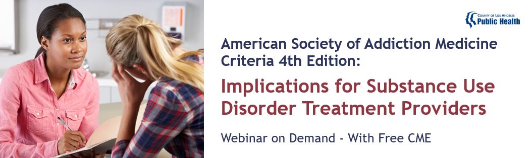 American Society of Addiction Medicine Criteria 4th Edition:Implications for Substance Use Disorder Treatment Providers
. Webinar
