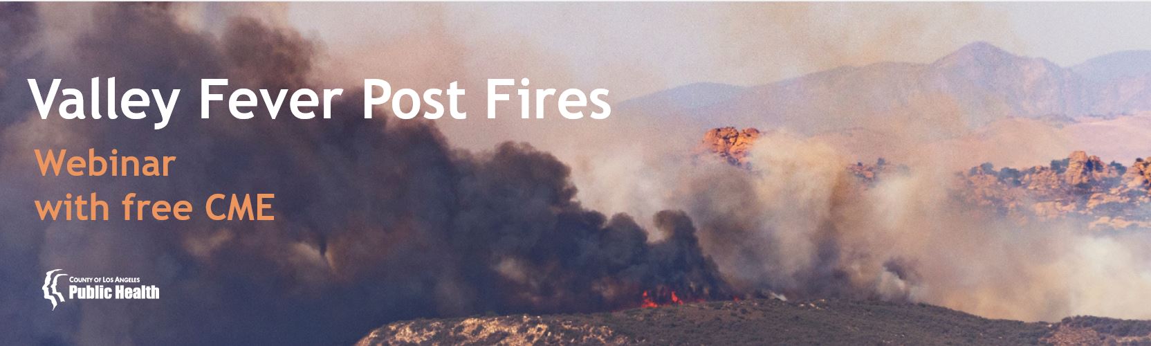 Banner - Valley Fever Post Fires, webinar with free CME

