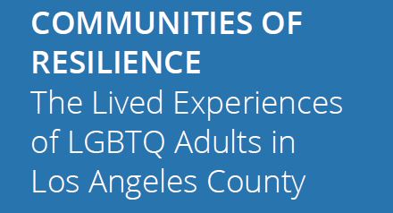Communities of Resilience: The Lived Experiences of LGBTQ Adults in Los Angeles 
