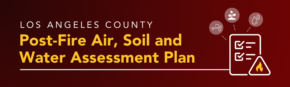 Los Angeles County Post-Fire Air, Soil and Water Assessment Plan