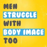 Men Struggle With Body Image Too
